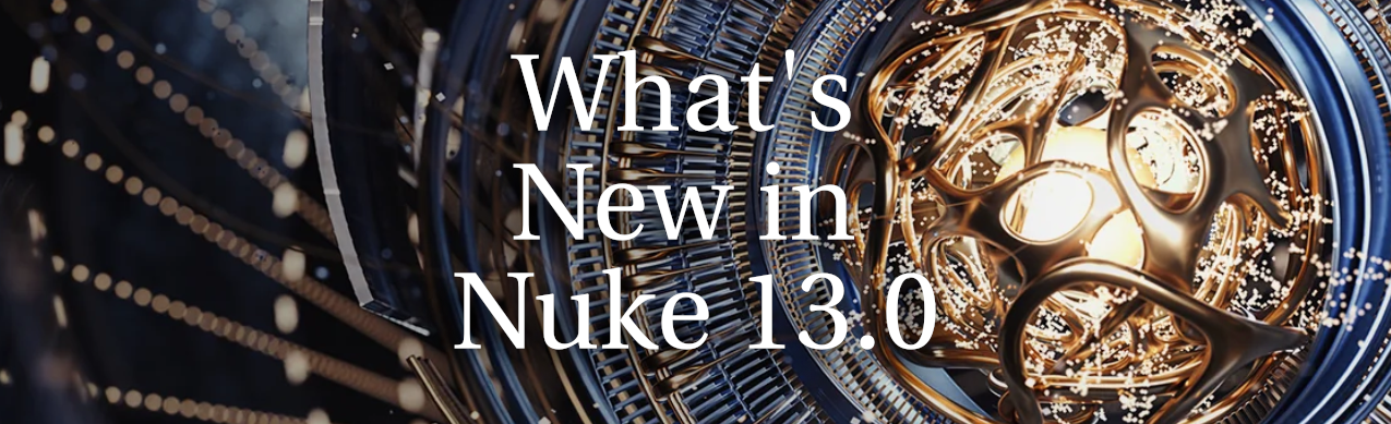 Nuke13 Image Nuke 13.0 New Features – THE ART OF VISUAL EFFECTS AT ESCAPE STUDIOS